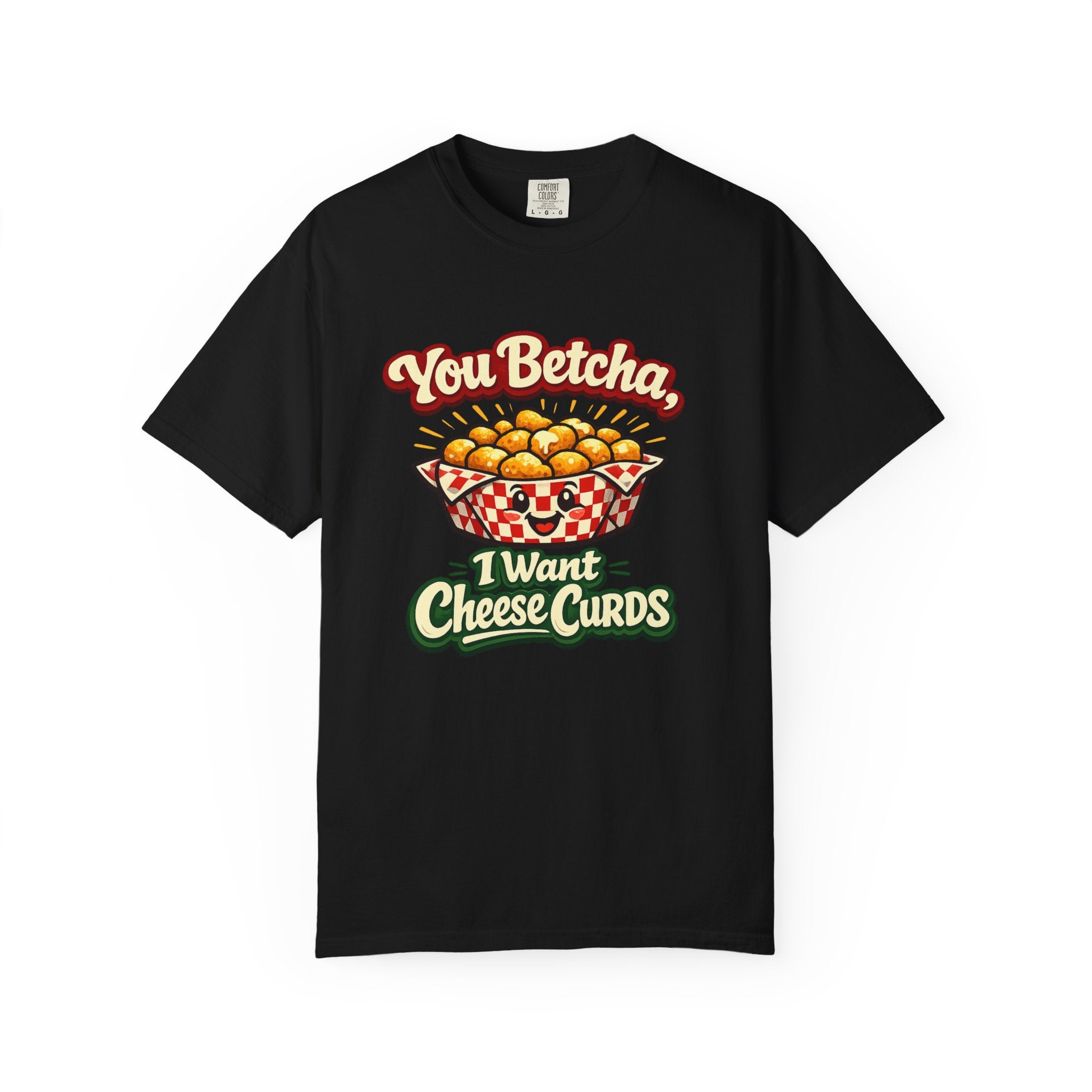 A black short-sleeve crewneck t-shirt featuring a cartoon graphic of a basket of cheese curds with the text 'You Betcha, I Want Cheese Curds' in red and green lettering, displayed on a clean white background.
