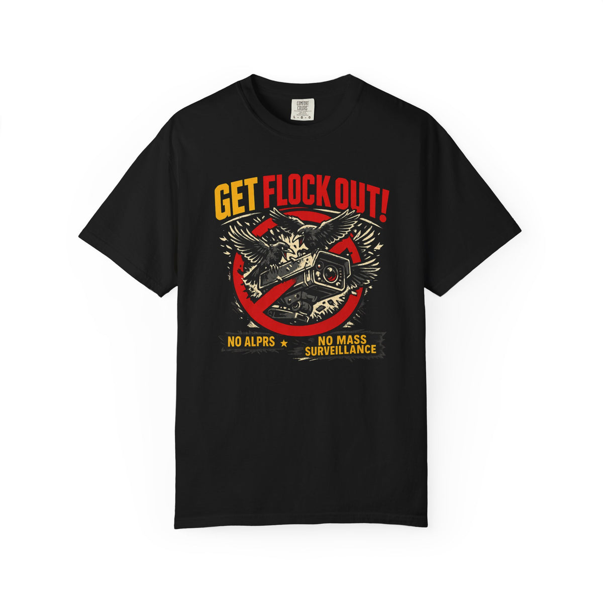 A black short-sleeve t-shirt with a graphic print on the front. The graphic features the text 'GET FLOCK OUT!' in yellow and red, a central illustration of a bird with a camera and a red prohibition symbol, and additional text 'NO ALPRS * NO MASS SURVEILLANCE' in yellow and white at the bottom.