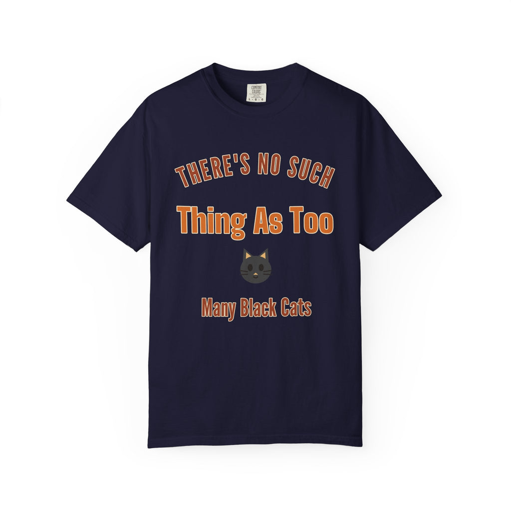 There's No Such Thing as Too Many Black Cats T-Shirt