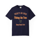 There's No Such Thing as Too Many Black Cats T-Shirt