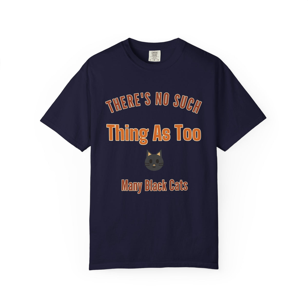 There's No Such Thing as Too Many Black Cats T-Shirt