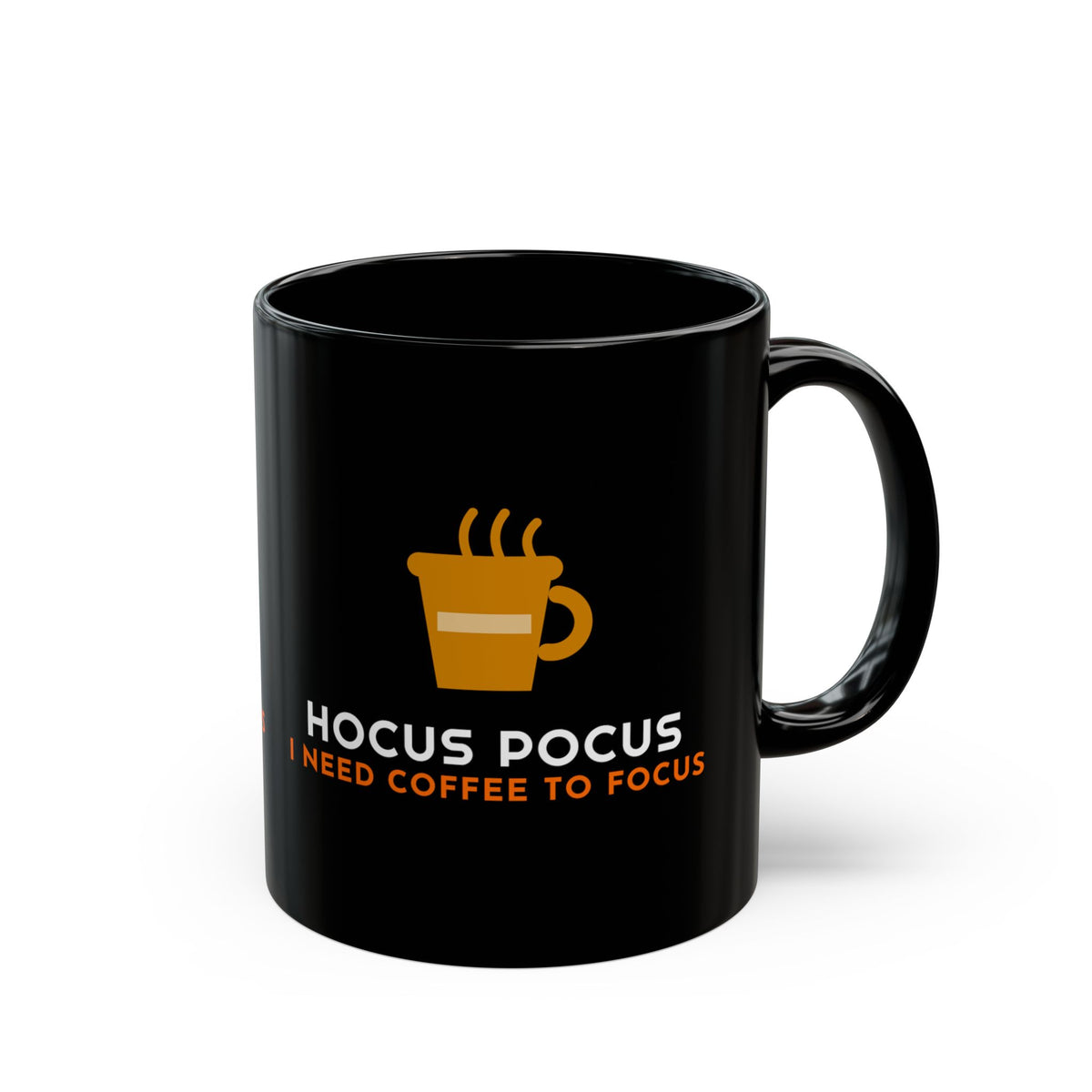 A glossy black ceramic coffee mug with a handle, featuring a graphic of a steaming coffee cup and the text 'HOCUS POCUS I NEED COFFEE TO FOCUS' in white and orange, set against a plain white background.